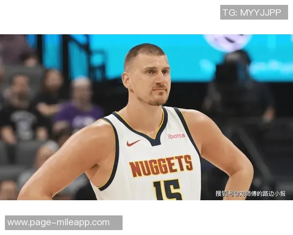 约基奇谈续约问题表示不在考虑立志永远效力掘金队